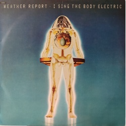 Weather Report - I sing the body electric