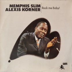 Memphis Slim / Alexis Korner - Rock me baby!