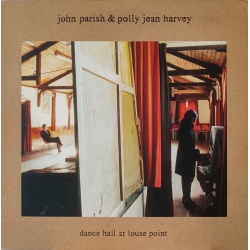 John Parish Polly Jean Harvey - Dance hall at louse point