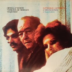 Ornella Vanoni / Vinicius De Moraes / Toquinho - La voglia la pazzia l'incoscienza l'allegria