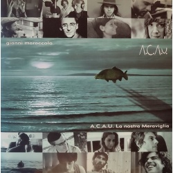 Gianni Maroccolo - A.C.A.U. La nostra meraviglia