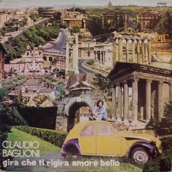 Claudio Baglioni - Gira che ti rigira amore bello