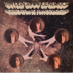 Van Der Graaf Generator - The Least We can do Is wave to each orher