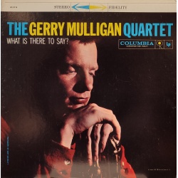 Gerry Mulligan Quartet - What Is there to say?