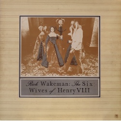 Rick Wakeman - The six wives of Henry VIII