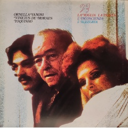 Ornella Vanoni / Vinicius De Moraes / Toquinho - La voglia la pazzia l'incoscienza l'allegria