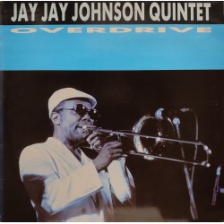 Jay Jay Johnson Quintet - Overdrive