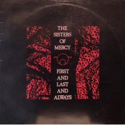 The Sisters of Mercy - First and Last and Always
