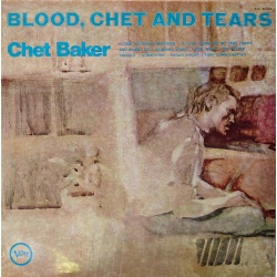 Chet Baker - Blood Chet and Tears