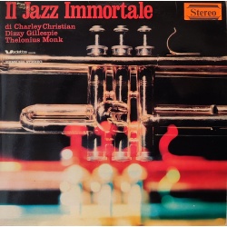 Charley Christian / Dizzy Gillespie / Thelonious Monk - Il jazz immortale