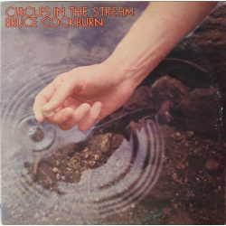 Bruce Cockburn - Circles in the stream. Prima edizione canadese in vinile di seconda mano.